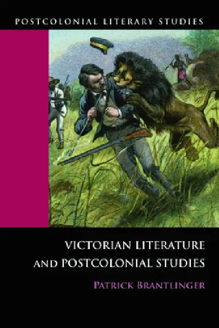 Victorian Literature and Postcolonial Studies (English, Patrick Brantlinger)