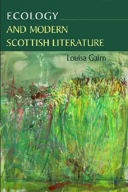 Ecology and Modern Scottish Literature (English, Louisa Gairn)
