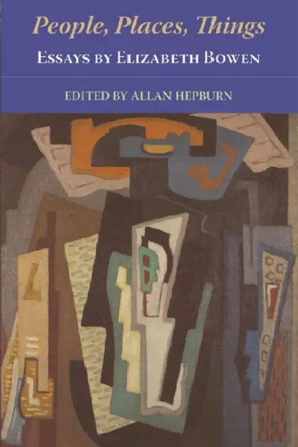 People, Places, Things - Essays by Elizabeth Bowen (English, Elizabeth Bowen | Allan Hepburn)