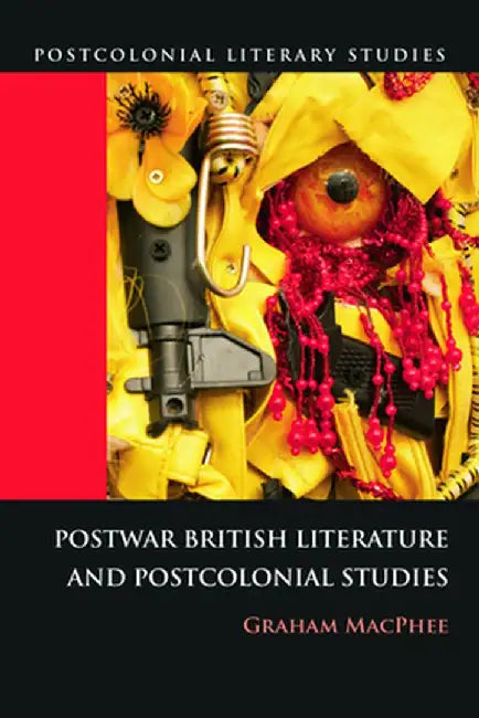 Postwar British Literature And Postcolonial Studies (English, Graham MacPhee)