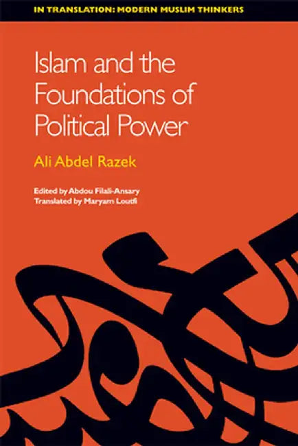 Islam And The Foundations Of Political Power (English, Abdel Ali Razeq | Abdou Filali-Ansary | Maryam Loutfi)