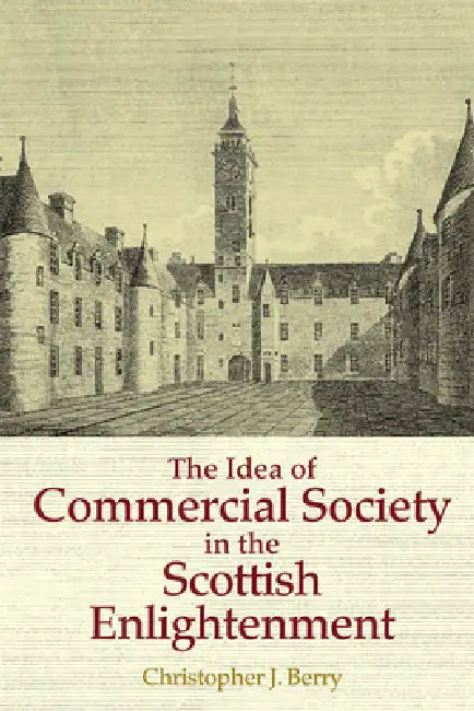 The Idea of Commercial Society in the Scottish Enlightenment (English, Christopher J. Berry)