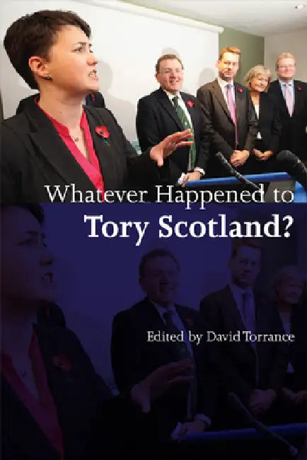 Whatever Happened to Tory Scotland? (English, David Torrance)