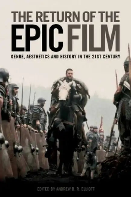 The Return of the Epic Film (English, Andrew B. R. Elliot | Andrew B. R. Elliott)