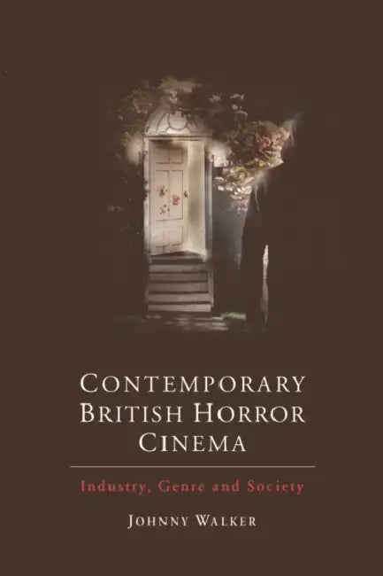 Contemporary British Horror Cinema (English, Johnny Walker)