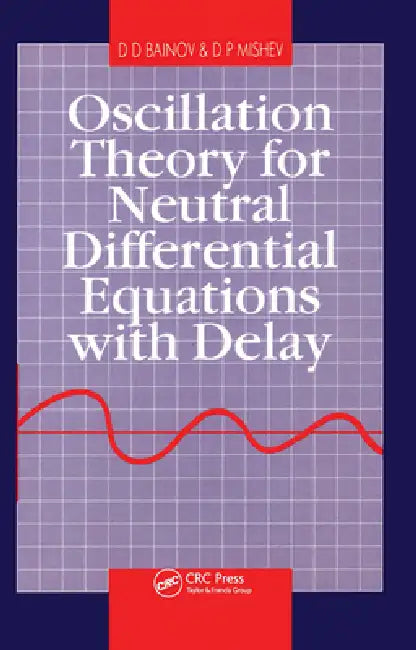 Oscillation Theory for Neutral Differential Equations with Delay (English, D. D. Bainov | D. P. Mishev)