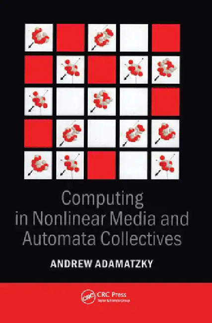 Computing in Nonlinear Media and Automata Collectives (English, Andrew Adamatzky)