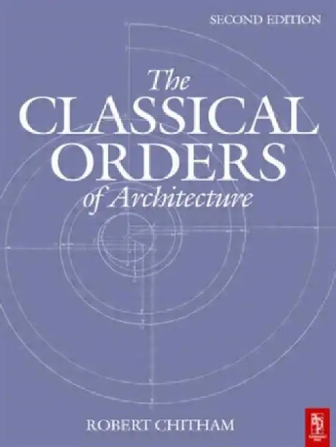 The Classical Orders of Architecture (English, Robert Chitham)