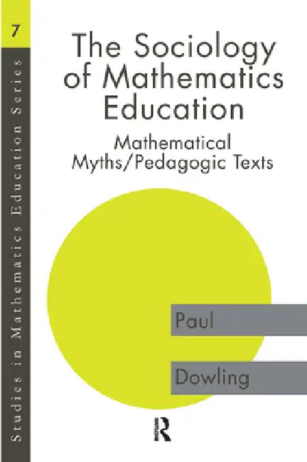 The Sociology of Mathematics Education (English, Paul Dowling)