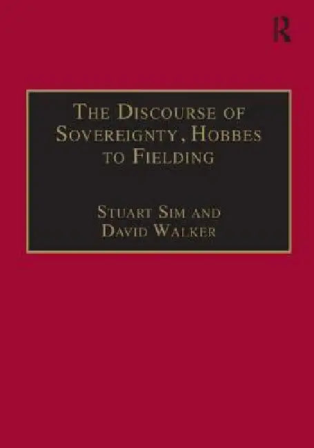 The Discourse of Sovereignty, Hobbes to Fielding (English, Stuart Sim | David Walker)