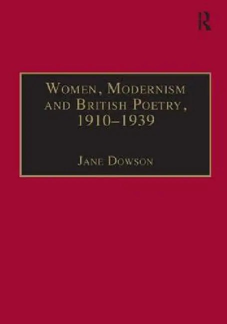 Women, Modernism And British Poetry, 1910-1939 (English, Jane Dowson)