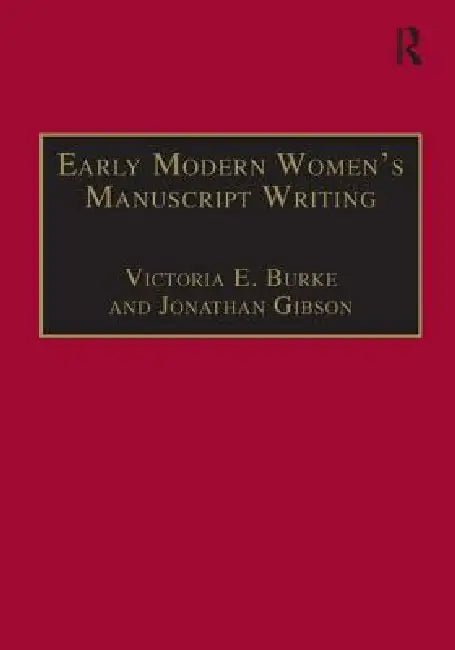 Early Modern Women's Manuscript Writing (English, Jonathan Gibson | Victoria E. Burke)