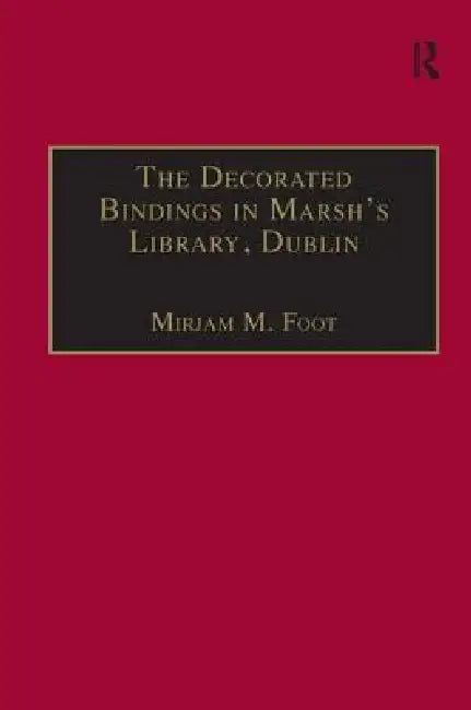 The Decorated Bindings in Marsh's Library, Dublin (English, Mirjam M. Foot)