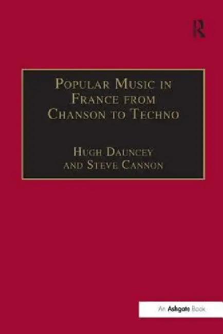 Popular Music in France from Chanson to Techno (English, Hugh Dauncey)