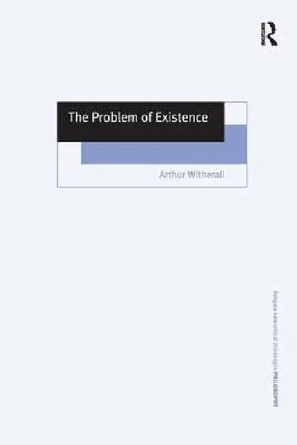 The Problem of Existence (English, Arthur Witherall)