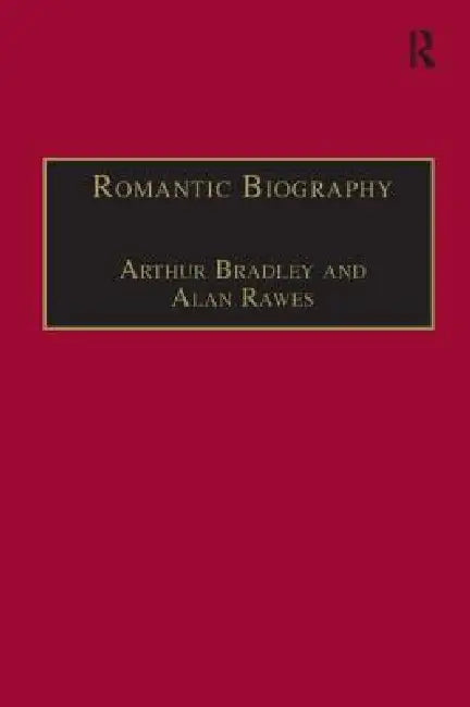 Romantic Biography (English, Arthur Bradley | Alan Rawes)