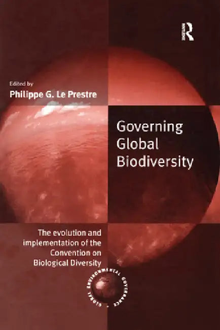 Governing Global Biodiversity (English, Philippe G. Le Prestre)