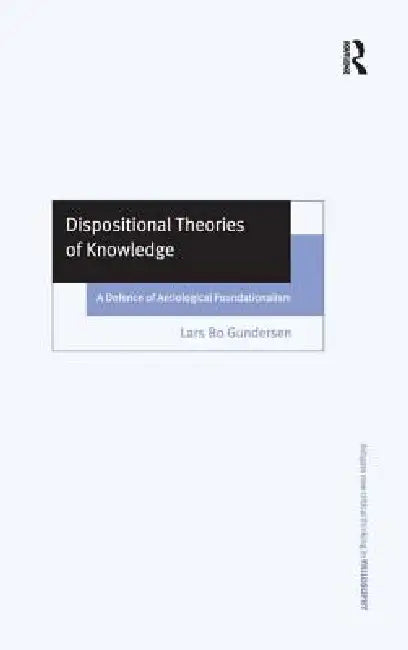 Dispositional Theories of Knowledge (English, Lars Bo Gundersen)