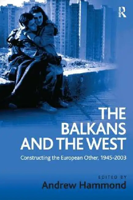 The Balkans and the West (English, Andrew Hammond)