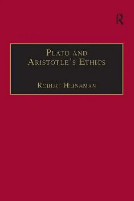 Plato and Aristotle's Ethics (English, Robert Heinaman)