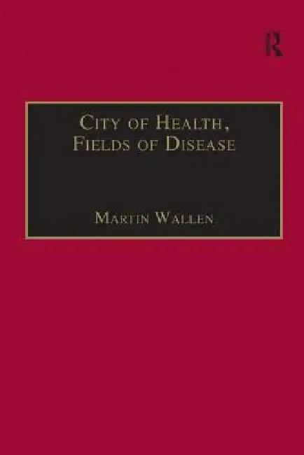 City of Health, Fields of Disease (English, Martin Wallen)