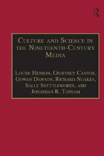 Culture and Science in the Nineteenth-Century Media (English, Louise Henson | Geoffrey Cantor | Gowan Dawson)