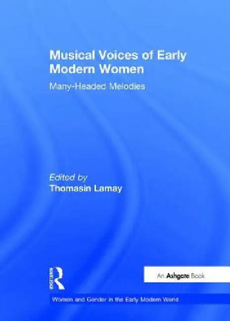 Musical Voices of Early Modern Women (English, Thomasin Lamay)