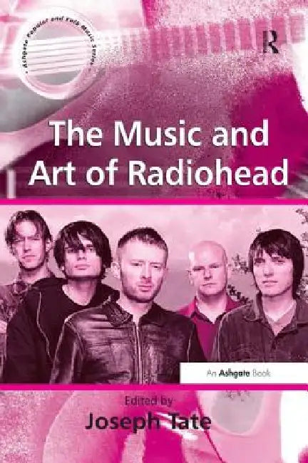 The Music and Art of Radiohead (English, Joseph Tate)