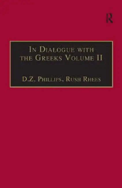 In Dialogue with the Greeks (English, Rush Rhees | Dewi Zephaniah Phillips)