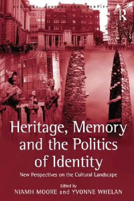 Heritage, Memory and the Politics of Identity (English, Yvonne Whelan | Niamh Moore)