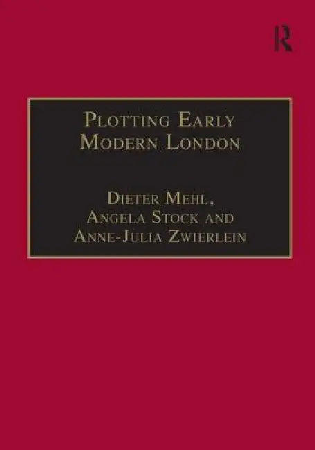 Plotting Early Modern London (English, Dieter Mehl | Angela Stock)