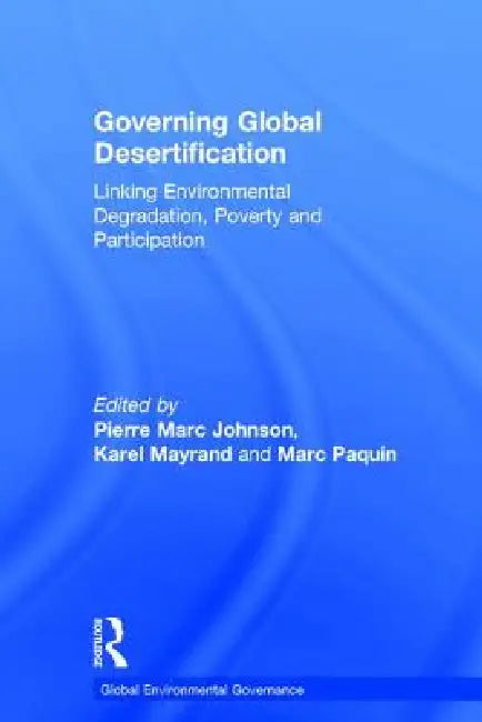 Governing Global Desertification (English, Pierre Marc Johnson | Karel Mayrand)