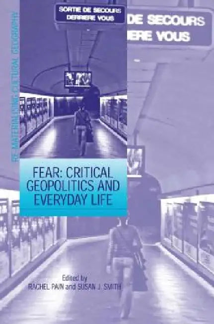 Fear: Critical Geopolitics and Everyday Life (English, Susan J. Smith | Rachel Pain)