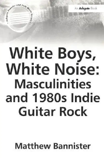White Boys, White Noise (English, Bannister Matthew)