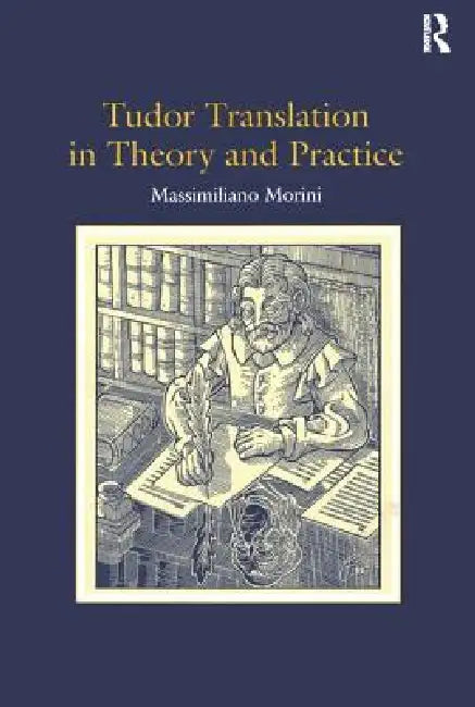 Tudor Translation In Theory And Practice (English, Massimiliano Morini)