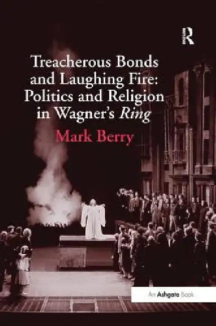 Treacherous Bonds And Laughing Fire (English, Mark Berry)
