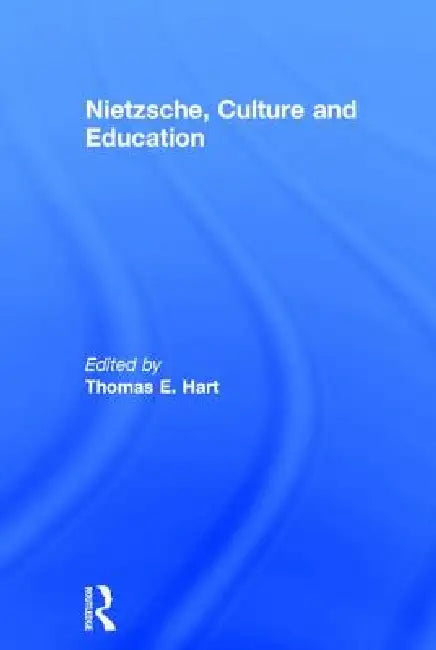 Nietzsche, Culture and Education (English, Thomas E. Hart)