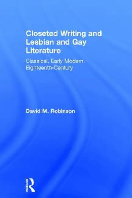 Closeted Writing and Lesbian and Gay Literature (English, David M. Robinson)
