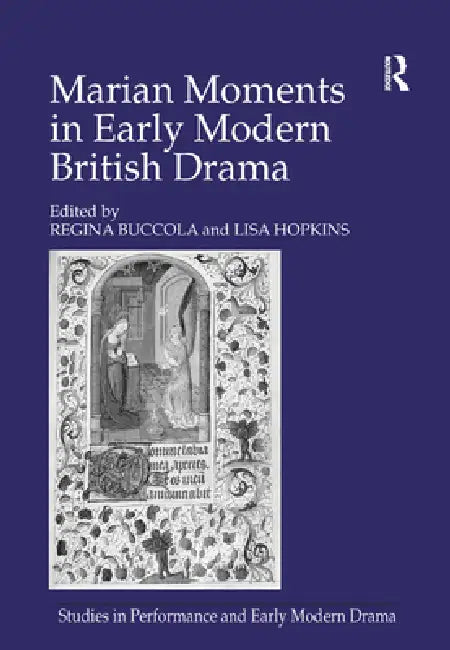 Marian Moments in Early Modern British Drama (English, Lisa Hopkins | Regina Buccola)