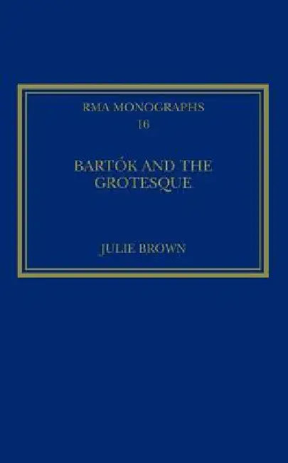 Bartók and the Grotesque (English, Julie Brown)