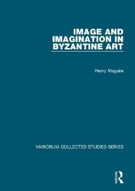 Image and Imagination in Byzantine Art (English, Henry Maguire)