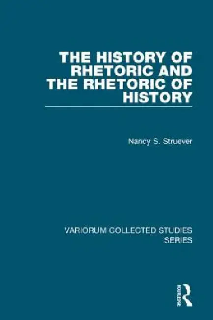 The History of Rhetoric and the Rhetoric of History (English, Nancy S. Struever)