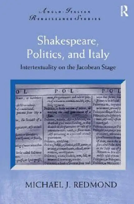 Shakespeare, Politics, and Italy (English, Michael J. Redmond)