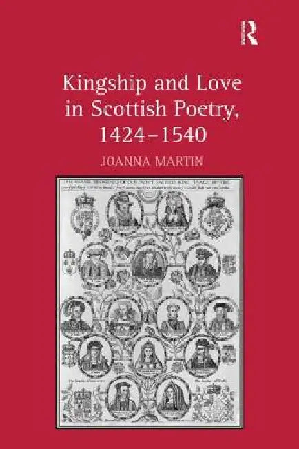 Kingship and Love in Scottish Poetry, 1424-1540 (English, Joanna Martin)