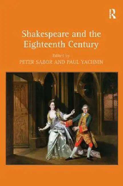 Shakespeare and the Eighteenth Century (English, Peter Sabor | Paul Yachnin)