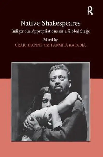 Native Shakespeares (English, Parmita Kapadia | Craig Dionne)