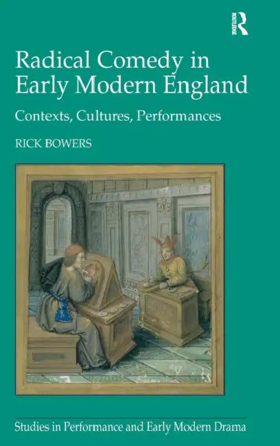 Radical Comedy in Early Modern England (English, Rick Bowers)