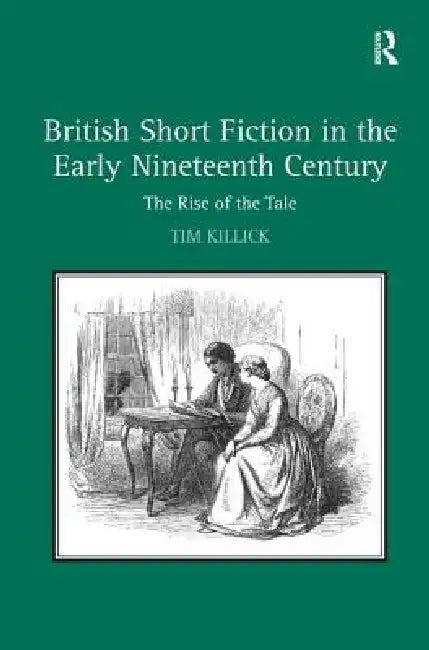 British Short Fiction in the Early Nineteenth Century (English, Tim Killick)