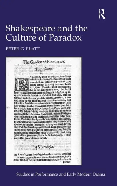 Shakespeare and the Culture of Paradox (English, Peter G. Platt)