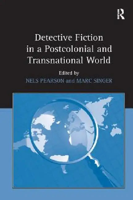 Detective Fiction in a Postcolonial and Transnational World (English, Nels Pearson | Marc Singer)